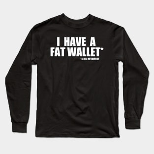 I have a fat wallet in the METAVERSE Long Sleeve T-Shirt